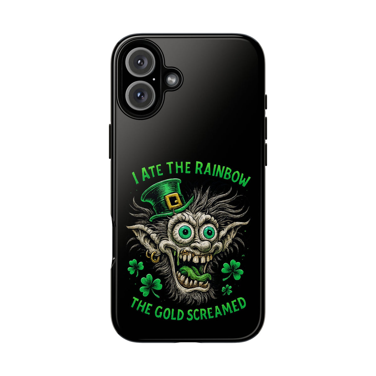 St. Patrick's Horror Phone Case — "I Ate the Rainbow, The Gold Screamed" Lucky Goblin Design