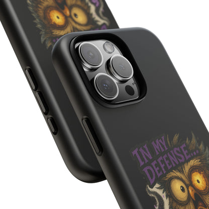 Phone Case — 'In My Defense… The Spell Did Work' Owl Witchy Protective Case