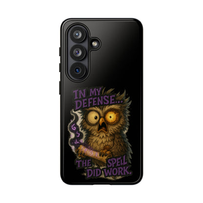 Phone Case — 'In My Defense… The Spell Did Work' Owl Witchy Protective Case