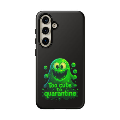 Phone Case — 'Too Cute to Quarantine' Green Monster Protective Cover