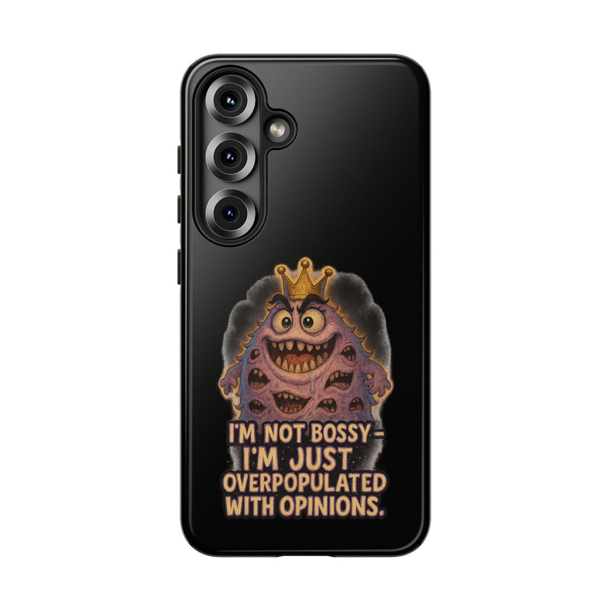 Phone Case — "I'm Not Bossy, I'm Just Overpopulated With Opinions" Funny Monster Graphic