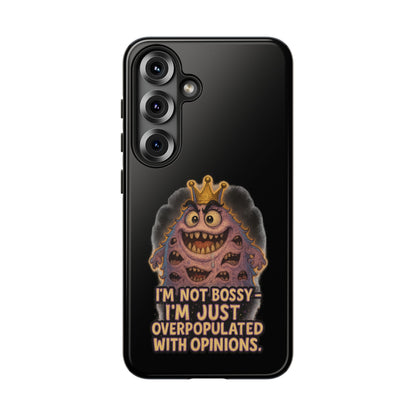 Phone Case — "I'm Not Bossy, I'm Just Overpopulated With Opinions" Funny Monster Graphic