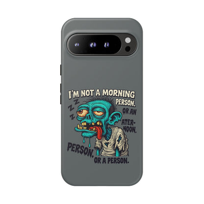 Funny Zombie Phone Case — "I'm Not a Morning Person" Graphic Tough Case