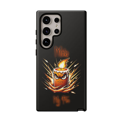 Tough Phone Case — "Make My Fire" Angry Candle Protective Cover