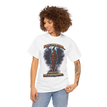 I See Your Soul And It's Disappointing T-Shirt | Horror Eye Graphic Tee