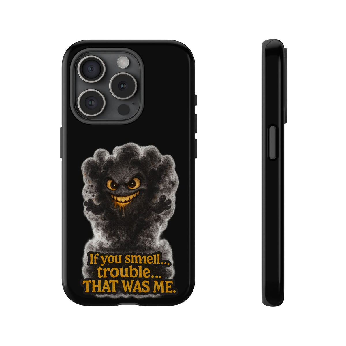 Phone Case — "If You Smell Trouble... THAT WAS ME" Smoky Mischief Protective Case