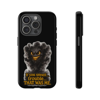 Phone Case — "If You Smell Trouble... THAT WAS ME" Smoky Mischief Protective Case