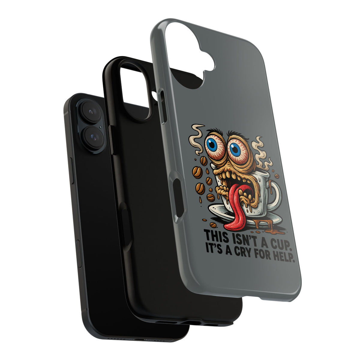 Phone Case — "This Isn't a Cup, It's a Cry for Help" Coffee Monster Design