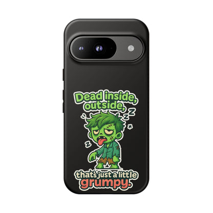 Phone Case — "Dead Inside, Outside, That's Just a Little Grumpy" Cute Zombie Design