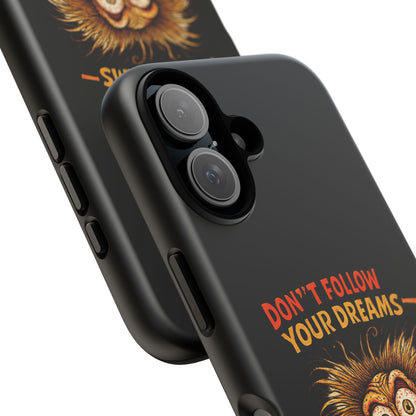 Phone Case — “Don't Follow Your Dreams, Look What Happened to Me” Horror Graphic