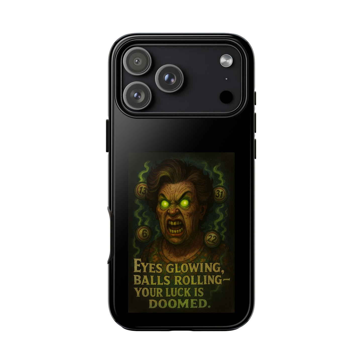 Horror Phone Case — "Eyes Glowing, Balls Rolling — Your Luck Is Doomed"