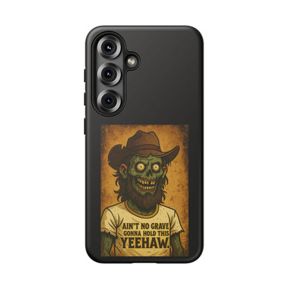 Zombie Cowboy Phone Case — "Ain't No Grave Gonna Hold This Yeehaw" Protective iPhone Cover