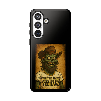 Zombie Cowboy Phone Case — "Ain't No Grave Gonna Hold This Yeehaw" Protective iPhone Cover