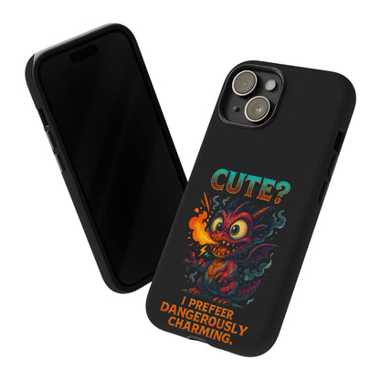 Phone Case — "Cute? I Prefer Dangerously Charming" Dragon Monster Protective Cover