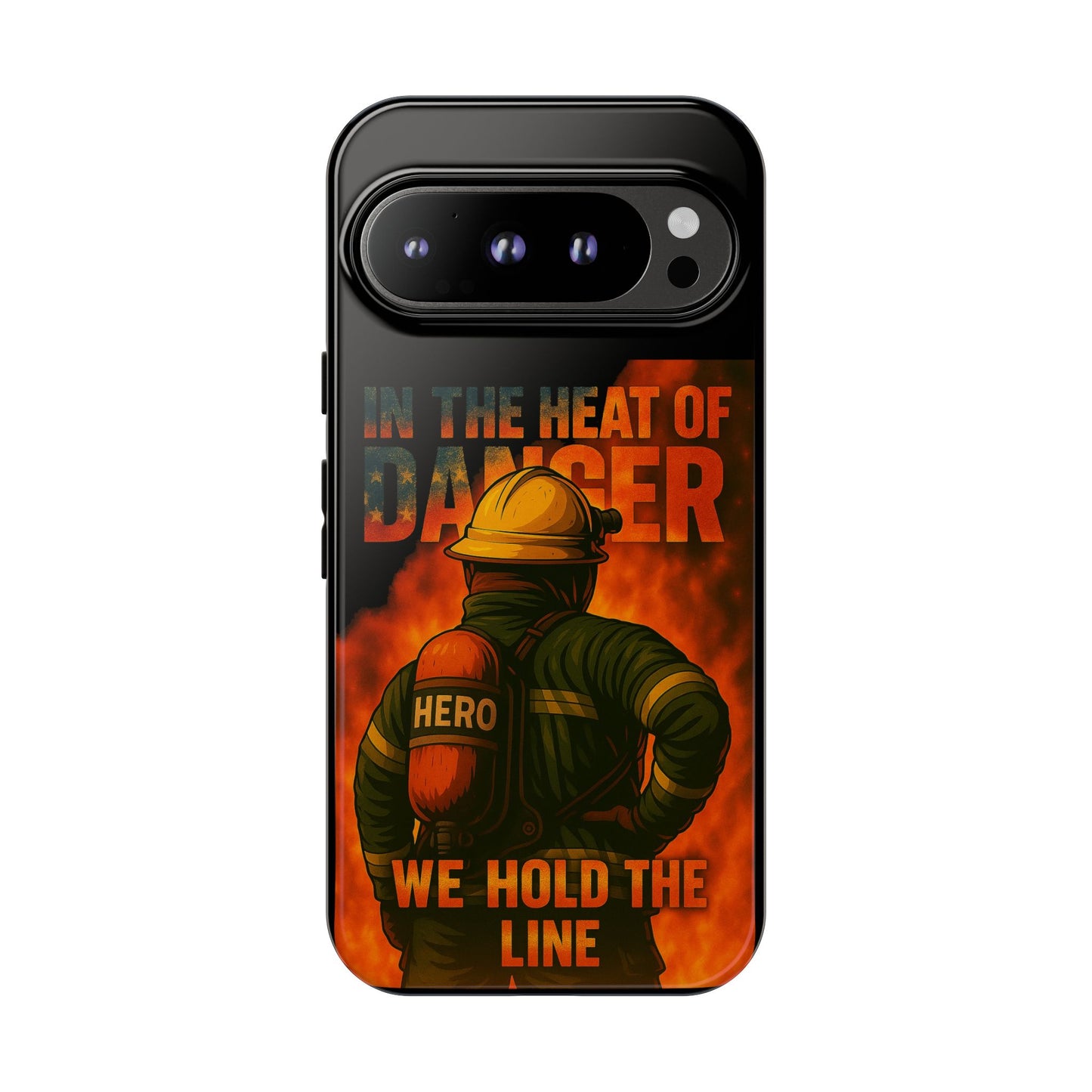 Firefighter Phone Case — "In the Heat of Danger We Hold the Line" Tough Protective Case