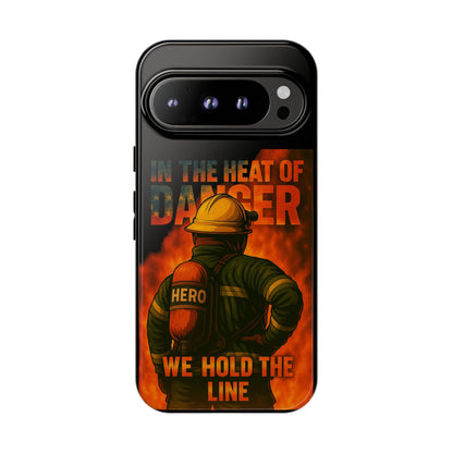Firefighter Phone Case — "In the Heat of Danger We Hold the Line" Tough Protective Case
