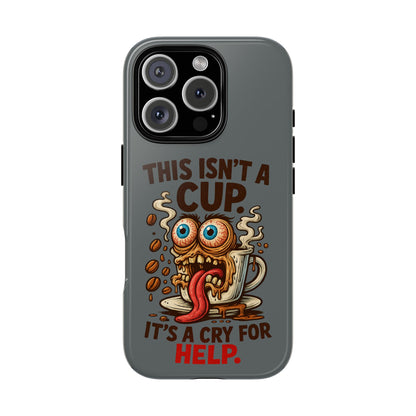 Phone Case — "This Isn't a Cup, It's a Cry for Help" Funny Coffee Monster Design