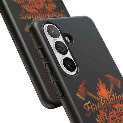 Firefighting: Not a Job, A Brotherhood Phone Case — Tough Protective Firefighter Design