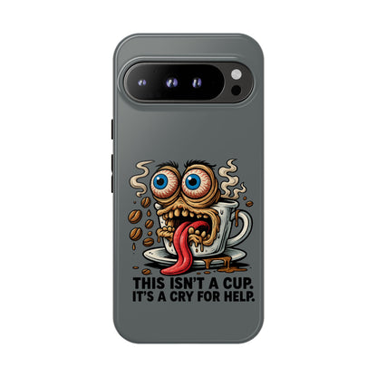 Phone Case — "This Isn't a Cup, It's a Cry for Help" Coffee Monster Design