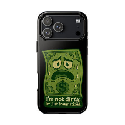 Phone Case — Funny Traumatized Dollar Bill Design ("I'm not dirty, I'm just traumatized")