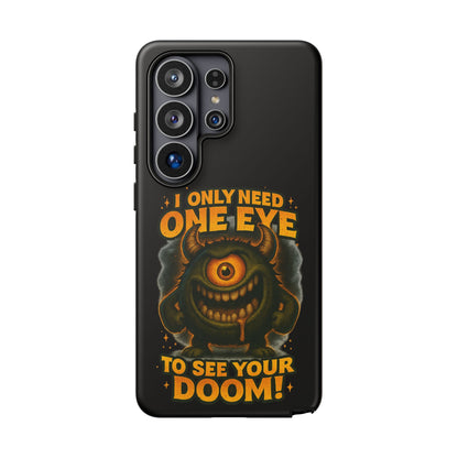 Monster One-Eye Phone Case — "I Only Need One Eye to See Your Doom"
