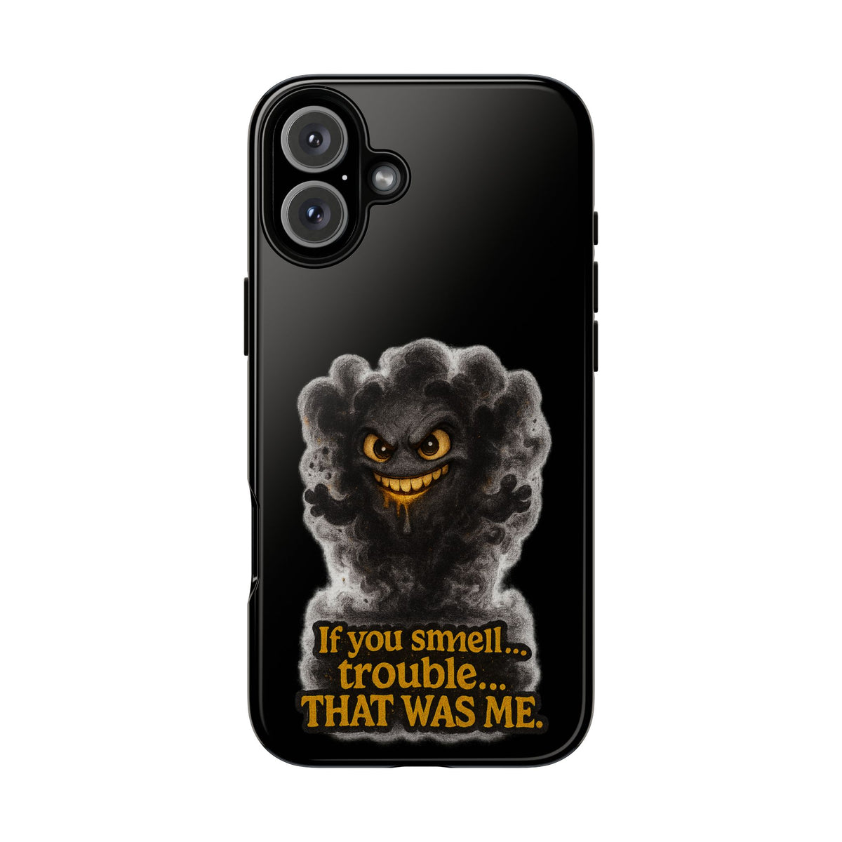 Phone Case — "If You Smell Trouble... THAT WAS ME" Smoky Mischief Protective Case