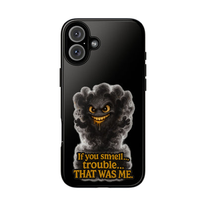 Phone Case — "If You Smell Trouble... THAT WAS ME" Smoky Mischief Protective Case