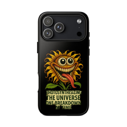 Phone Case - Smiling Sunflower Design with "Photosynthesizing the Universe One Breakdown at a Time"