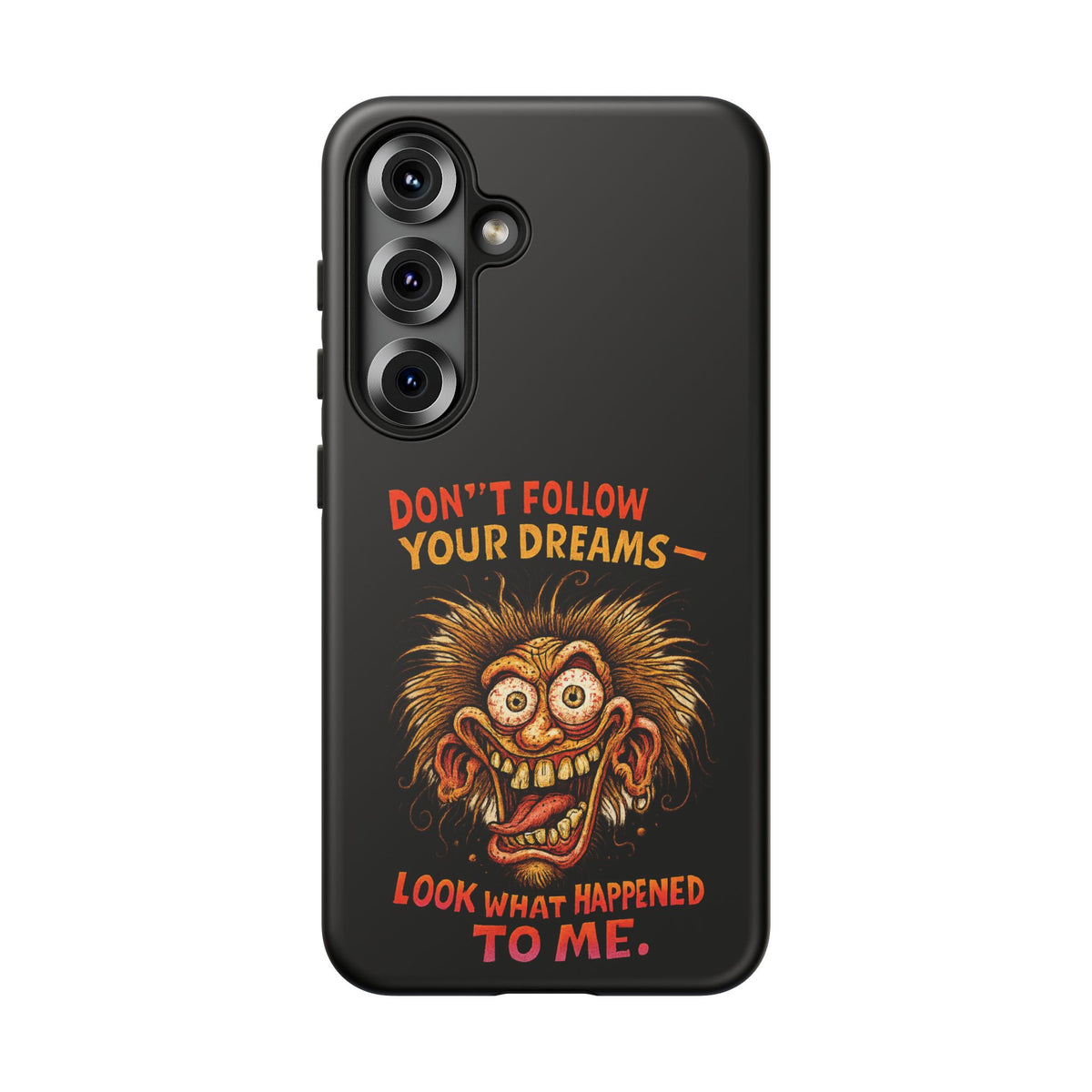 Phone Case — “Don't Follow Your Dreams, Look What Happened to Me” Horror Graphic
