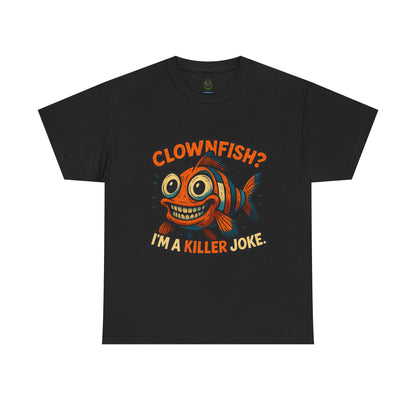 Clownfish I'm a Killer Joke T-Shirt | Funny Fish Illustration