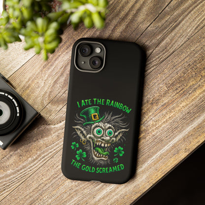 St. Patrick's Horror Phone Case — "I Ate the Rainbow, The Gold Screamed" Lucky Goblin Design