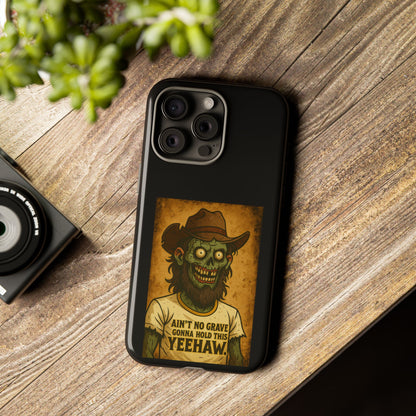 Zombie Cowboy Phone Case — "Ain't No Grave Gonna Hold This Yeehaw" Protective iPhone Cover