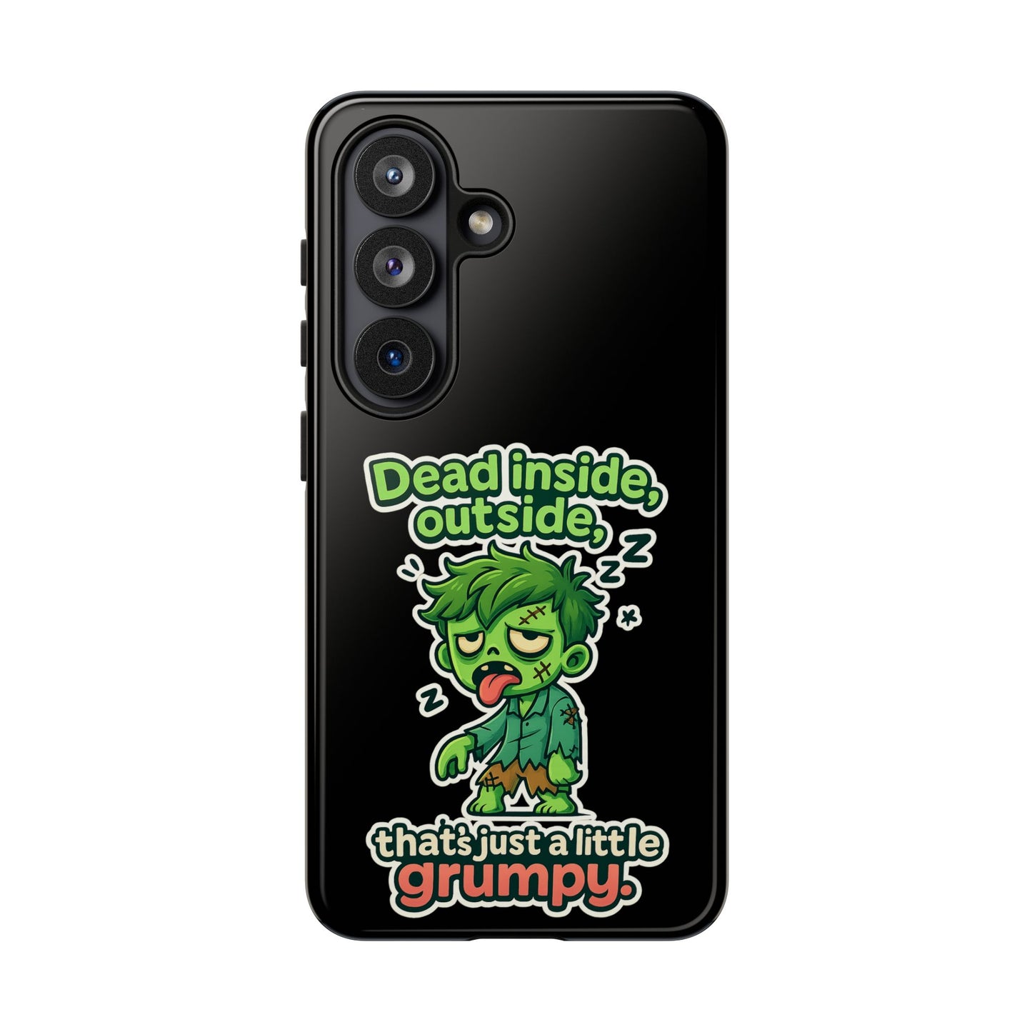Phone Case — "Dead Inside, Outside, That's Just a Little Grumpy" Cute Zombie Design