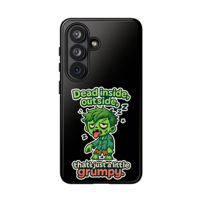 Phone Case — "Dead Inside, Outside, That's Just a Little Grumpy" Cute Zombie Design