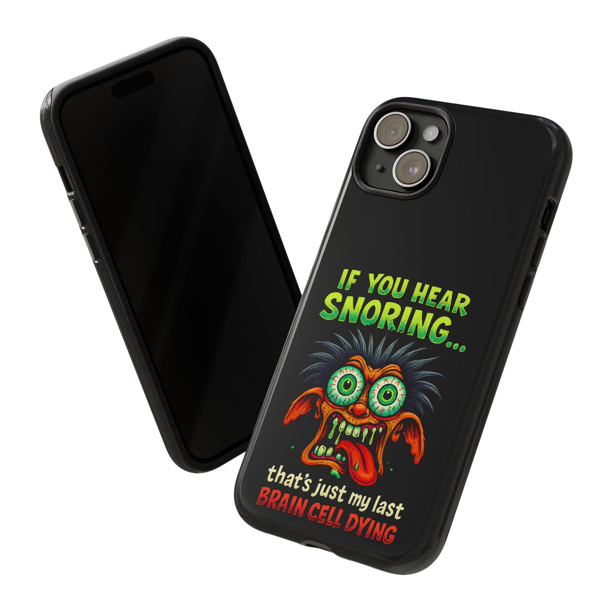 Funny 'If You Hear Snoring... That's Just My Last Brain Cell Dying' Phone Case