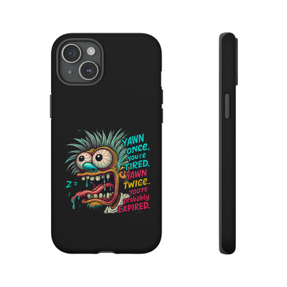 Phone Case — 'Yawn Once You're Tired, Yawn Twice You're Probably Expired' Retro Monster Graphic