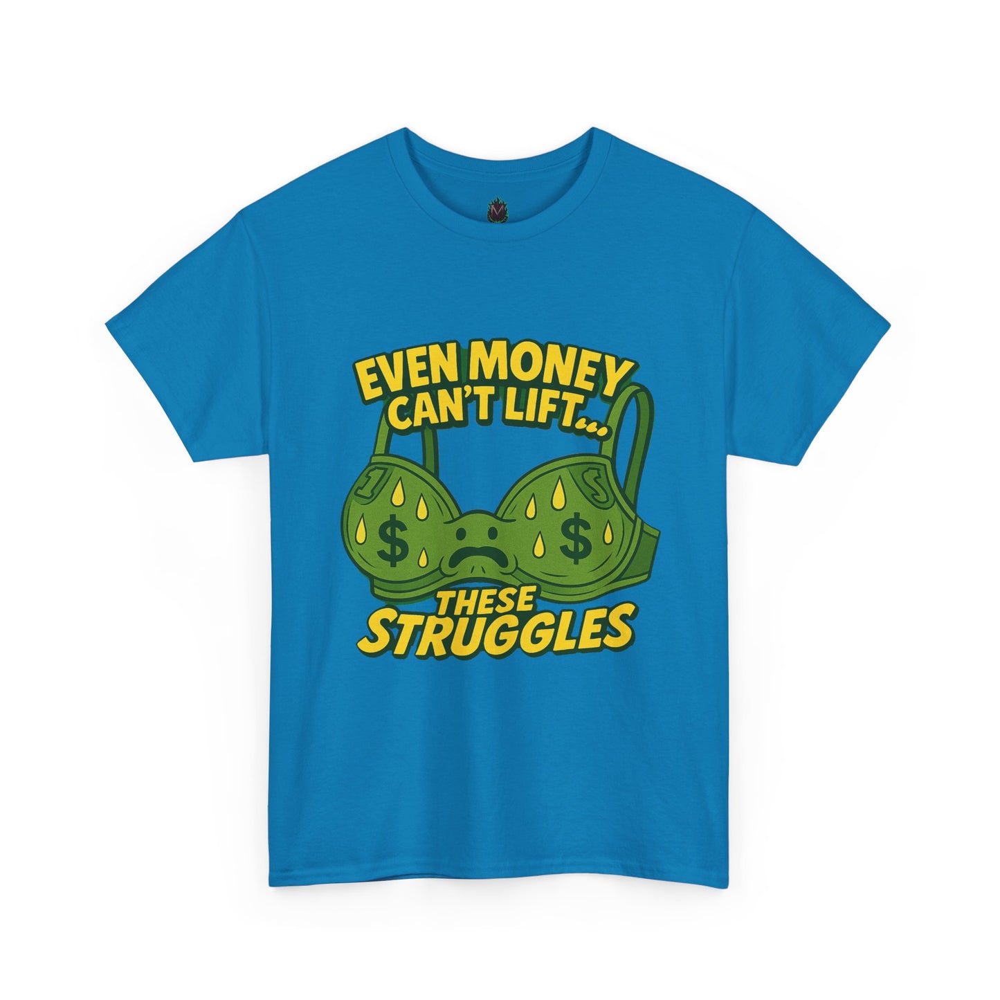 Even Money Can’t Lift These Struggles – Bra Sweat Comedy Tee