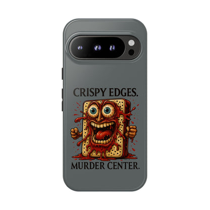 Phone Case — "Crispy Edges. Murder Center." Horror Toast Graphic