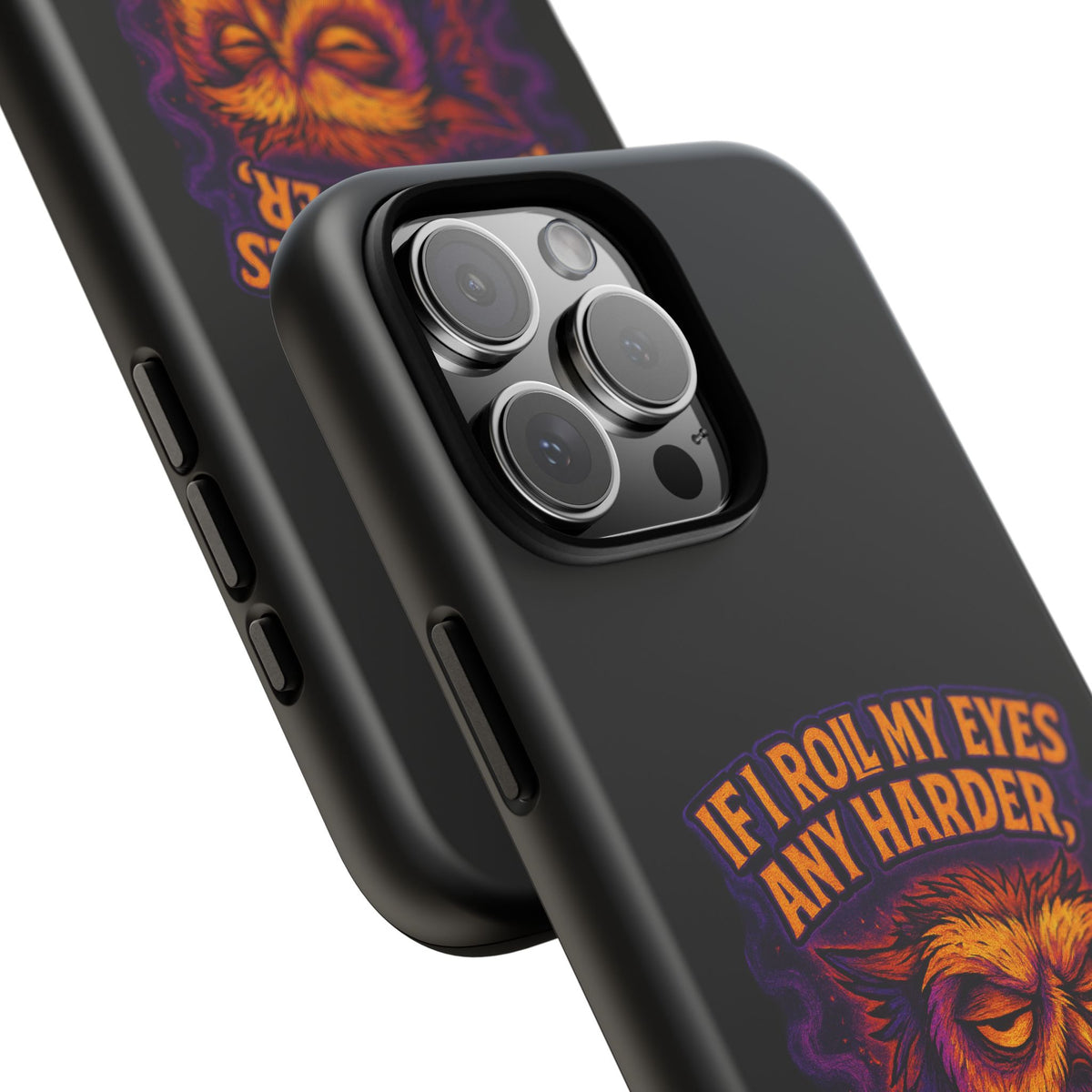 Phone Case — Grumpy Owl 'If I Roll My Eyes Any Harder, I'll Take Flight' Protective Cover