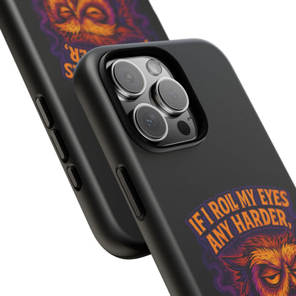 Phone Case — Grumpy Owl 'If I Roll My Eyes Any Harder, I'll Take Flight' Protective Cover