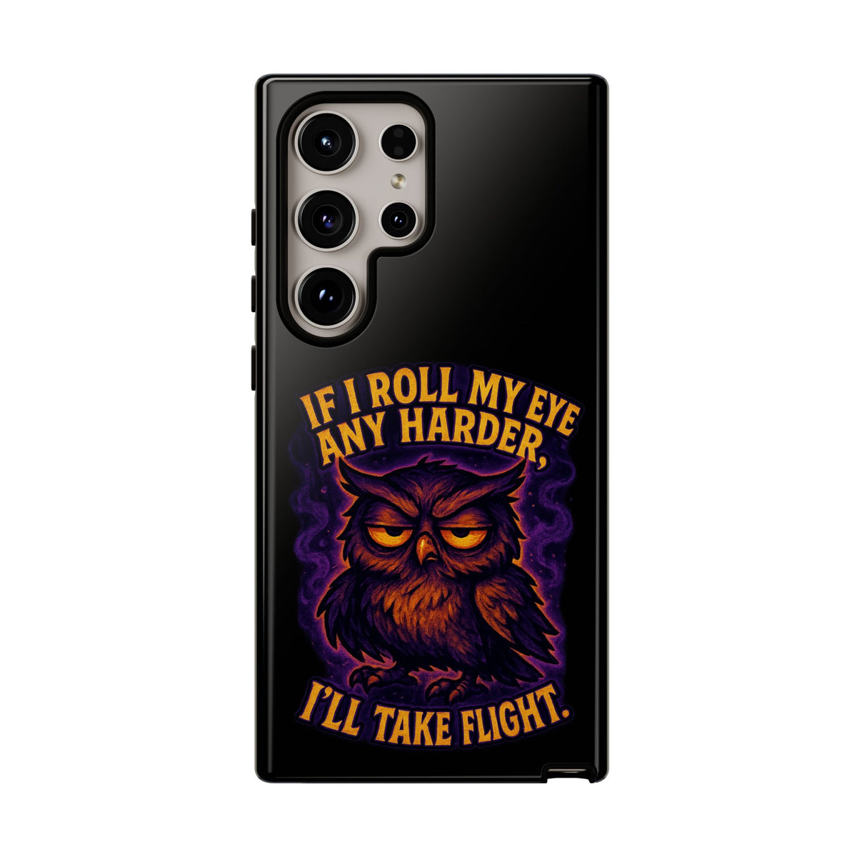 Phone Case — 'If I Roll My Eye Any Harder I'll Take Flight' Owl Graphic