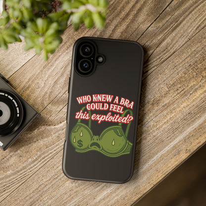 Phone Case — “Who Knew a Bra Could Feel This Exploited?” Graphic Protective Case