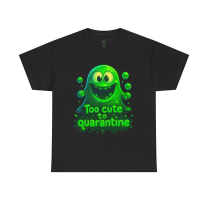 Cute Green Slime Monster Too Cute to Quarantine T-Shirt | Funny Graphic Tee