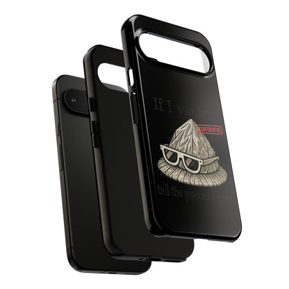 Conspiracy Tin-Foil Hat Phone Case — If I Vanish, Tell the Pigeons I Knew (Confidential)