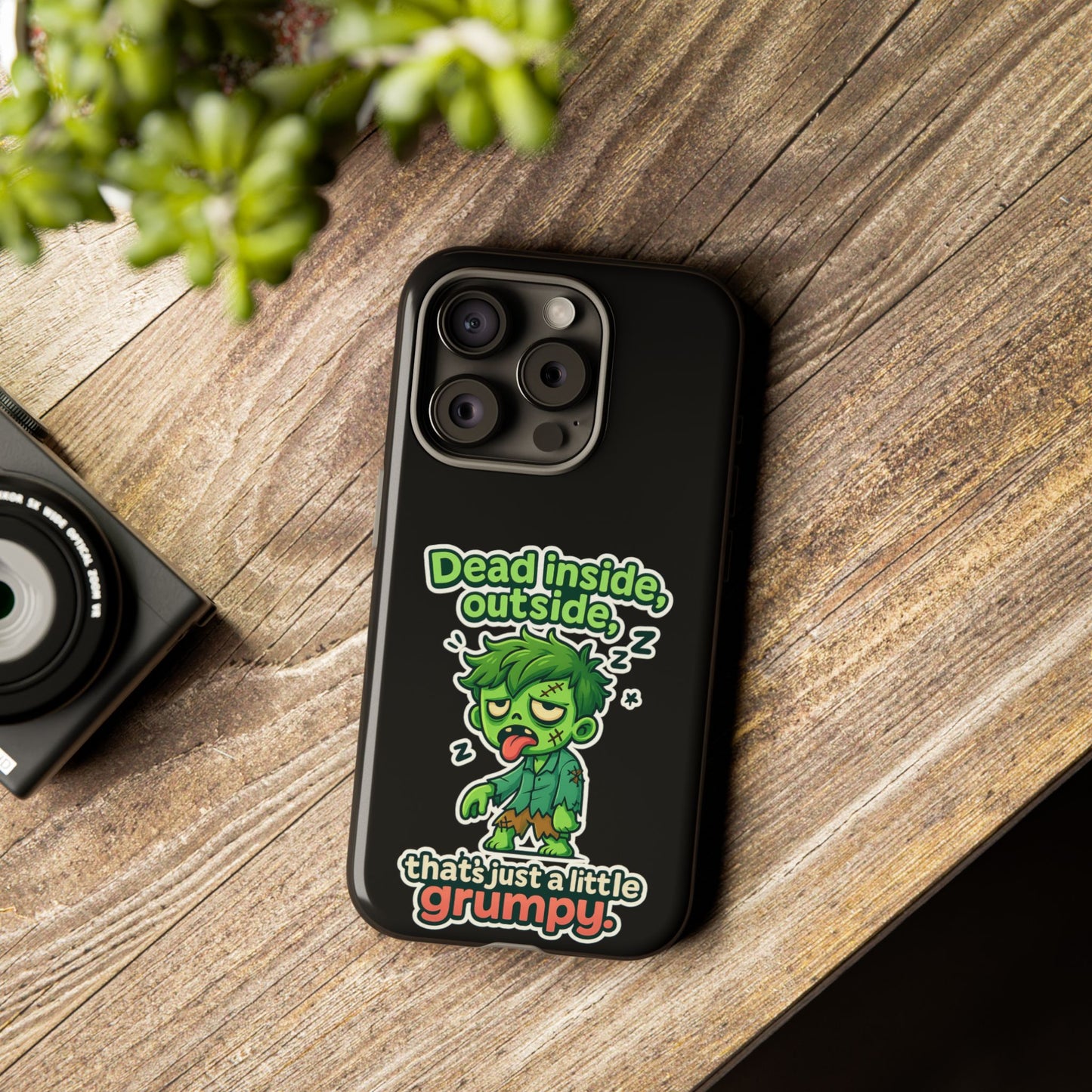 Phone Case — "Dead Inside, Outside, That's Just a Little Grumpy" Cute Zombie Design