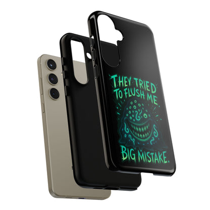 Phone Case — Glow Monster "They Tried to Flush Me, Big Mistake"