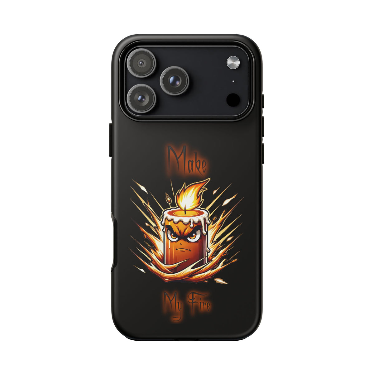 Tough Phone Case — "Make My Fire" Angry Candle Protective Cover