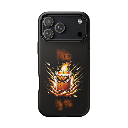 Tough Phone Case — "Make My Fire" Angry Candle Protective Cover