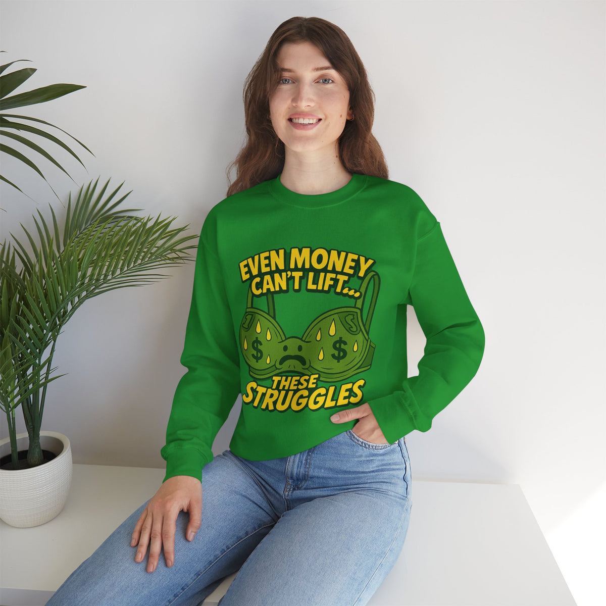 Even Money Can’t Lift These Struggles – Funny Bra Sweatshirt