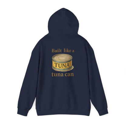 Tuna Can Hoodie — "Built Like a Tuna Can" Vintage Graphic Sweatshirt